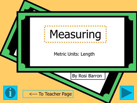 Measuring By Rosi Barron Metric Units: Length 