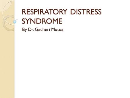 RESPIRATORY DISTRESS SYNDROME