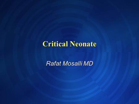 Critical Neonate Rafat Mosalli MD. Objectives Describe the algorithm for neonatal resuscitation and Delivery room management Describe the algorithm for.