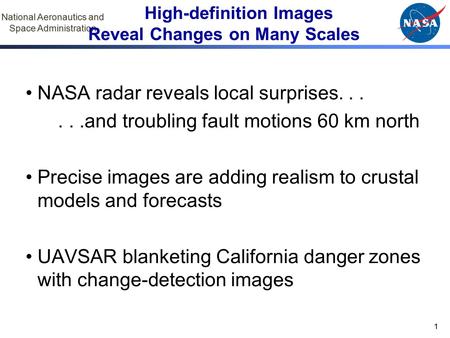 National Aeronautics and Space Administration High-definition Images Reveal Changes on Many Scales NASA radar reveals local surprises......and troubling.