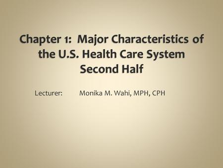 Lecturer: Monika M. Wahi, MPH, CPH