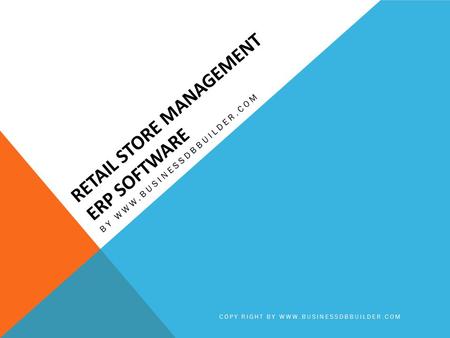 RETAIL STORE MANAGEMENT ERP SOFTWARE BY WWW.BUSINESSDBBUILDER.COM COPY RIGHT BY WWW.BUSINESSDBBUILDER.COM.