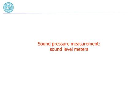 Sound pressure measurement: sound level meters