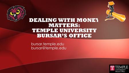 Dealing with Money Matters: Temple University Bursar’s Office