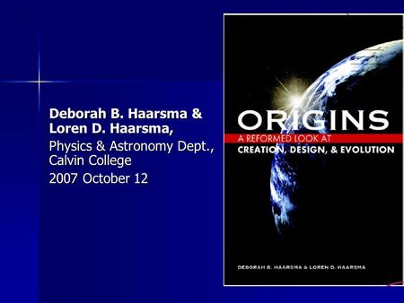 Deborah B. Haarsma & Loren D. Haarsma, Physics & Astronomy Dept., Calvin College 2007 October 12.