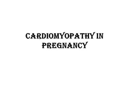 Cardiomyopathy in pregnancy