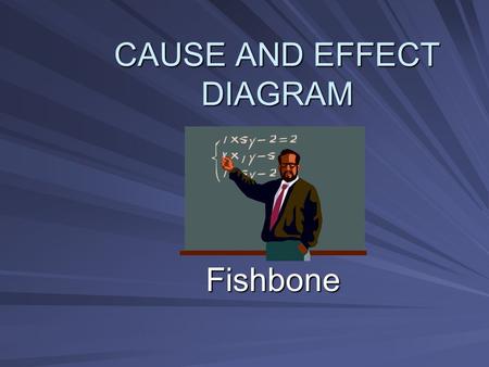 CAUSE AND EFFECT DIAGRAM