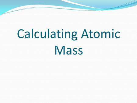 Calculating Atomic Mass