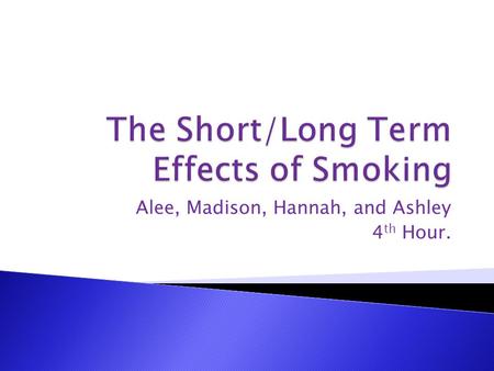 The Short/Long Term Effects of Smoking