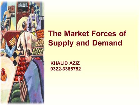 The Market Forces of Supply and Demand