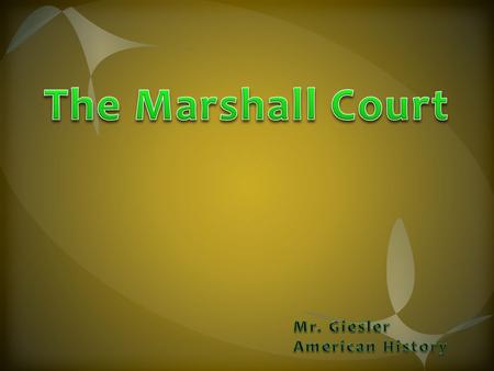 Who was John Marshall?  The Democratic-Republican victory in the 1800 election began a long run of Republican political success.  In spite of Federalists'