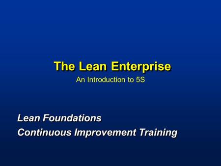 The Lean Enterprise Lean Foundations Continuous Improvement Training