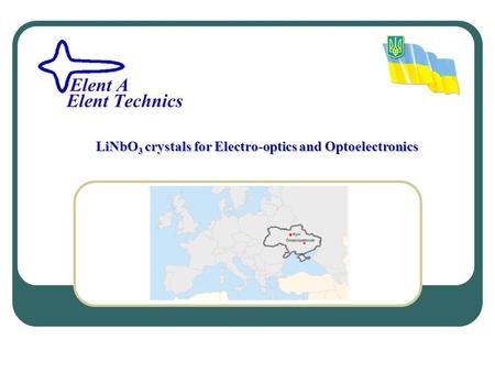 LiNbO 3 crystals for Electro-optics and Optoelectronics.