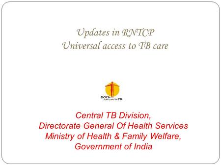 Updates in RNTCP Universal access to TB care