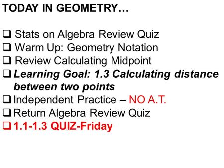 TODAY IN GEOMETRY… Stats on Algebra Review Quiz