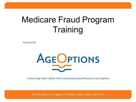 Medicare Fraud Program Training. Agenda Basics of Medicare Medicare Fraud Program What is Fraud? Tips & Resources to Combat Fraud Areas of Health Care.