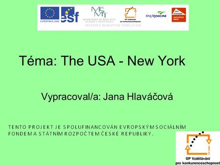 Téma: The USA - New York Vypracoval/a: Jana Hlaváčová.