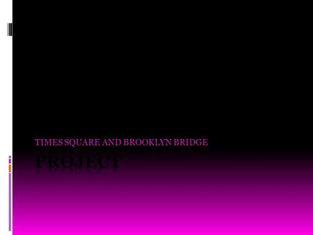 TIMES SQUARE AND BROOKLYN BRIDGE TIMES SQUARE THIS IS TIMES SQUARE Times Square is a major commercial intersection in the borough of Manhattan in New.