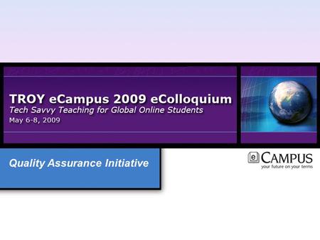 Quality Assurance Initiative. What is it anyway? The Quality Assurance (QA) Initiative is a faculty-centered, peer review process designed to assess the.