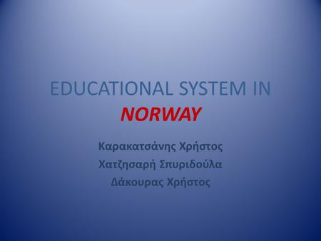 EDUCATIONAL SYSTEM IN NORWAY