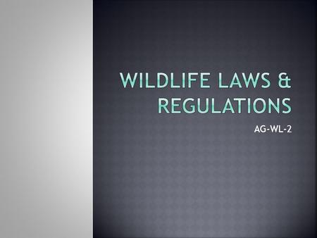 AG-WL-2. Federal Agencies  Bureau of Land Management  Department of Agriculture (USDA)  The Environmental Protection Agency (EPA)  U.S. Fish & Wildlife.