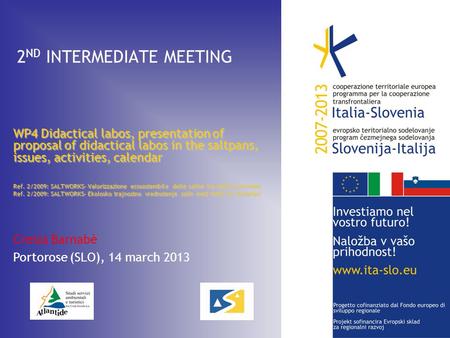 2 ND INTERMEDIATE MEETING WP4 Didactical labos, presentation of proposal of didactical labos in the saltpans, issues, activities, calendar Ref. 2/2009: