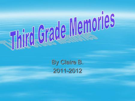 By Claire B. 2011-2012. I am funny and pretty. I wonder how many dogs are in the world. I hear a calm wave at night. I see it raining dogs.