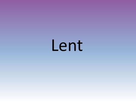 Lent.