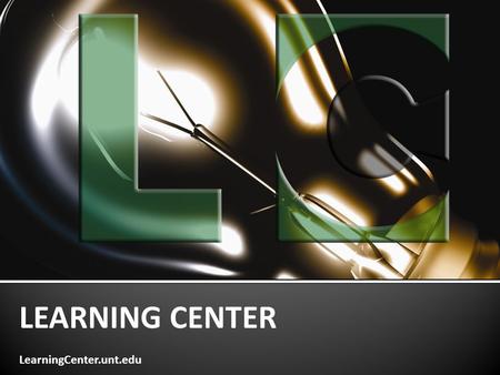 LEARNING CENTER LearningCenter.unt.edu.  Volunteer Tutoring  Online Tutoring  Supplemental Instruction  Learning 101  Study Skills Lab  Speed Reading.