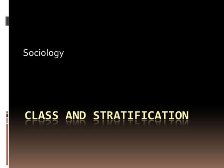 Class and Stratification