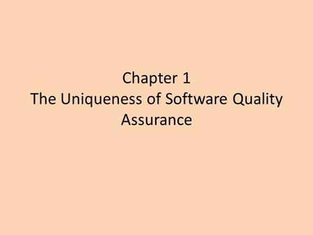 Chapter 1 The Uniqueness of Software Quality Assurance