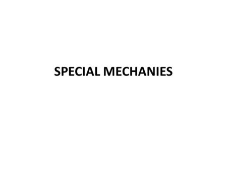 SPECIAL MECHANIES.