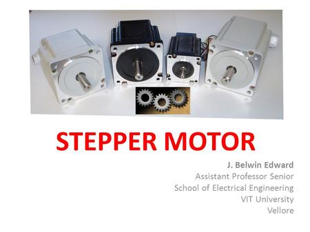 STEPPER MOTOR J. Belwin Edward Assistant Professor Senior