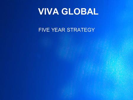 VIVA GLOBAL FIVE YEAR STRATEGY. VIVA GLOBAL POTENTIAL Community Networks ▪2,180,000,000 Christians.