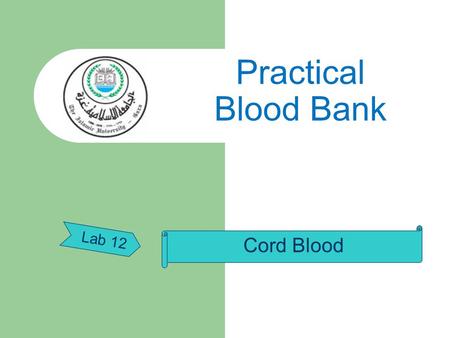 Practical Blood Bank Lab 12 Cord Blood.