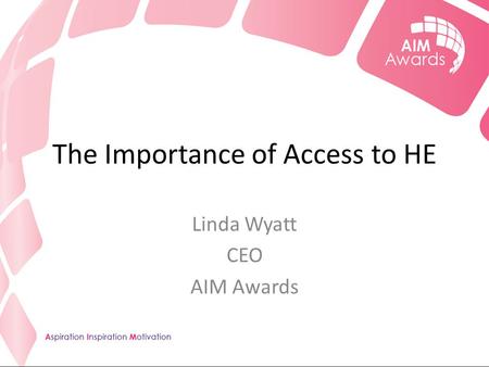 The Importance of Access to HE Linda Wyatt CEO AIM Awards.