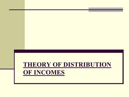 THEORY OF DISTRIBUTION OF INCOMES