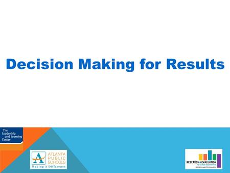 Decision Making for Results. Decision Making for Results (DMR) DMR is a six-step process that allows you to examine your school or district data at the.