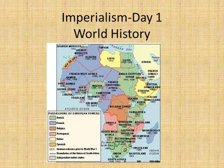 Imperialism-Day 1 World History. Warm Up Why do you think many of the nations of Europe wanted colonies for themselves? Make a list of reasons.