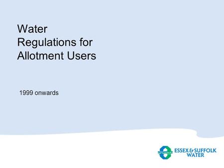 Water Regulations for Allotment Users 1999 onwards.