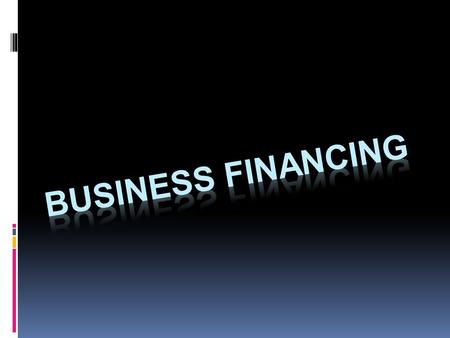 You will learn...  Why businesses need finance  The different sources available  How managers choose between the different sources.