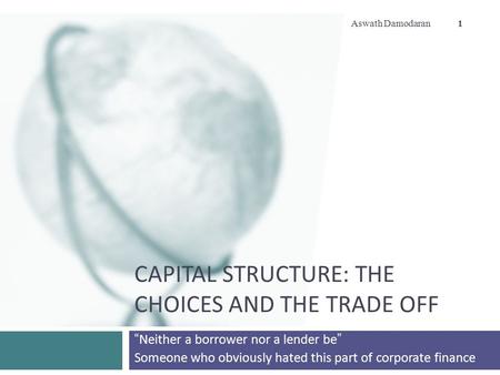 Capital Structure: The Choices and the Trade off