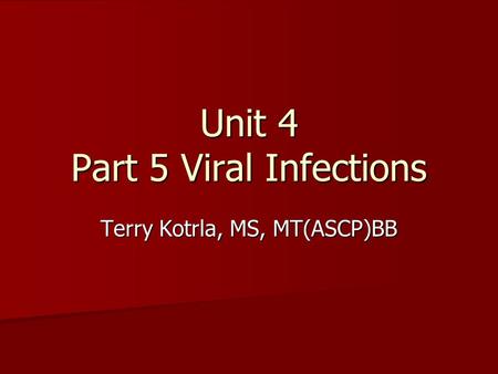 Unit 4 Part 5 Viral Infections