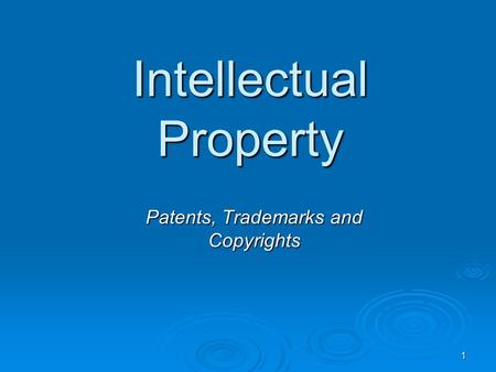 1 Intellectual Property Patents, Trademarks and Copyrights.