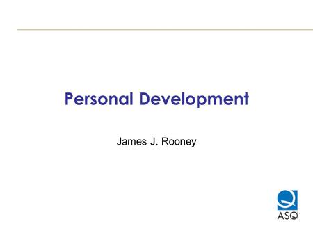 Personal Development James J. Rooney. Though no one can go back and make a brand new start, anyone can start from now and make a brand new ending. Anonymous.