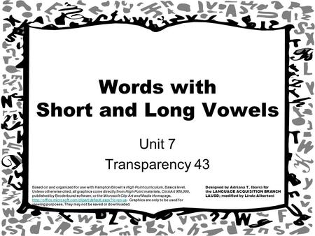 Designed by Adriana T. Ibarra for the LANGUAGE ACQUISITION BRANCH LAUSD; modified by Linda Albertoni Based on and organized for use with Hampton Brown’s.