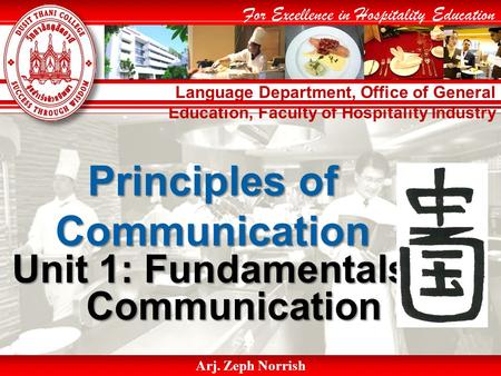 Language Department, Office of General Education, Faculty of Hospitality Industry For Excellence in Hospitality Education Arj. Zeph Norrish Principles.