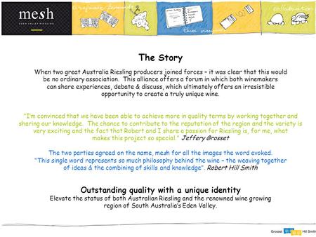 The Story When two great Australia Riesling producers joined forces – it was clear that this would be no ordinary association. This alliance offers a forum.