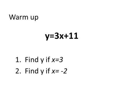 y=3x Find y if x=3 2. Find y if x= -2