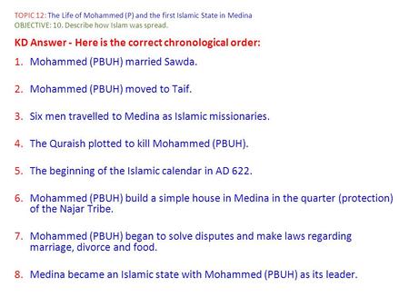 TOPIC 12: The Life of Mohammed (P) and the first Islamic State in Medina OBJECTIVE: 10. Describe how Islam was spread. KD Answer - Here is the correct.